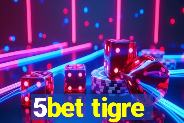 5bet tigre